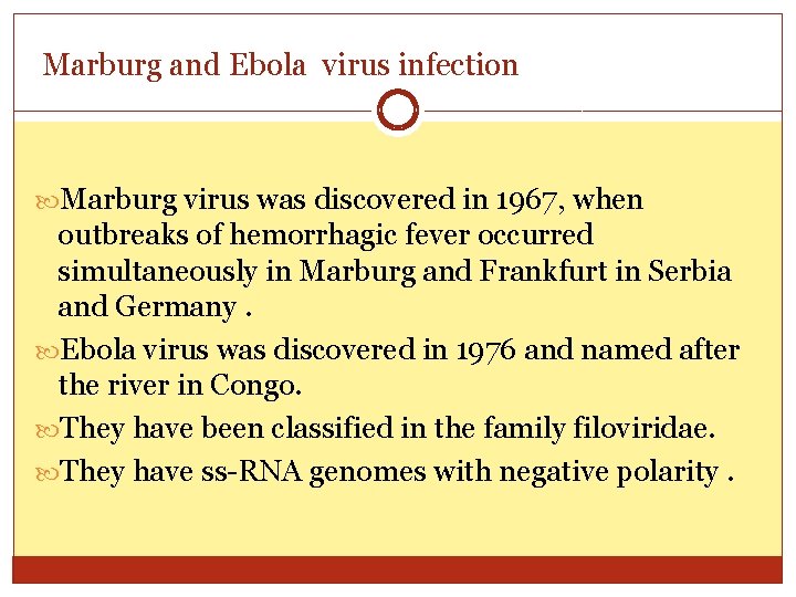 Marburg and Ebola virus infection Marburg virus was discovered in 1967, when outbreaks of
