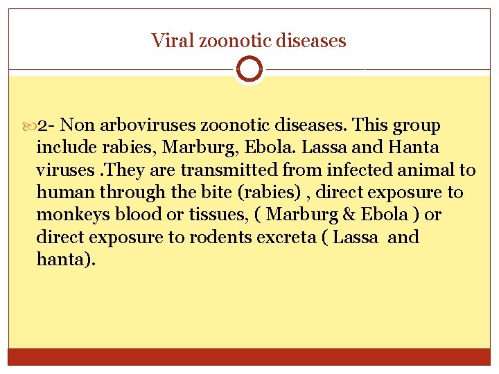 Viral zoonotic diseases 2 - Non arboviruses zoonotic diseases. This group include rabies, Marburg,