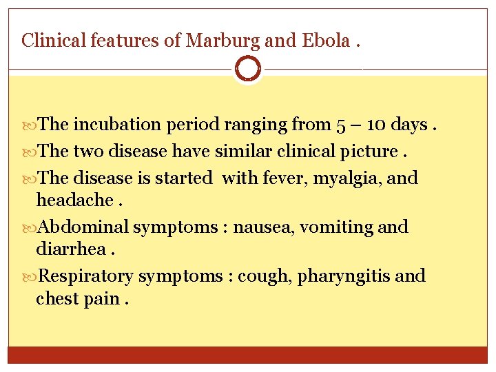Clinical features of Marburg and Ebola. The incubation period ranging from 5 – 10