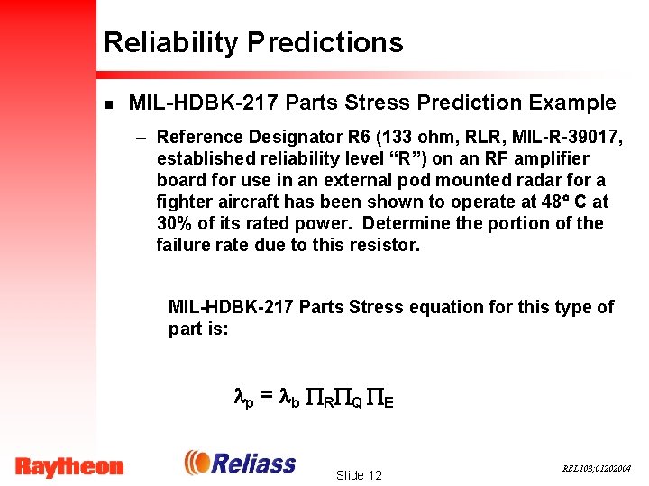 Reliability Predictions n MIL-HDBK-217 Parts Stress Prediction Example – Reference Designator R 6 (133