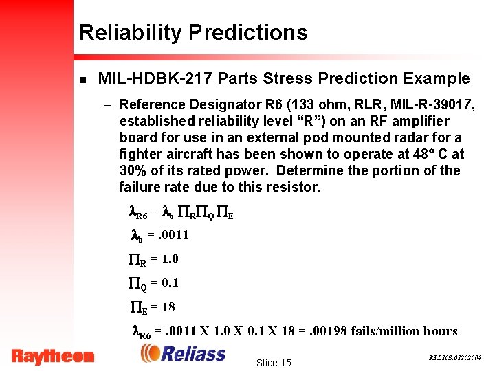 Reliability Predictions n MIL-HDBK-217 Parts Stress Prediction Example – Reference Designator R 6 (133