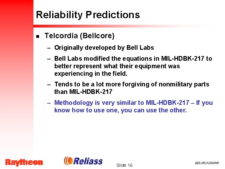 Reliability Predictions n Telcordia (Bellcore) – Originally developed by Bell Labs – Bell Labs