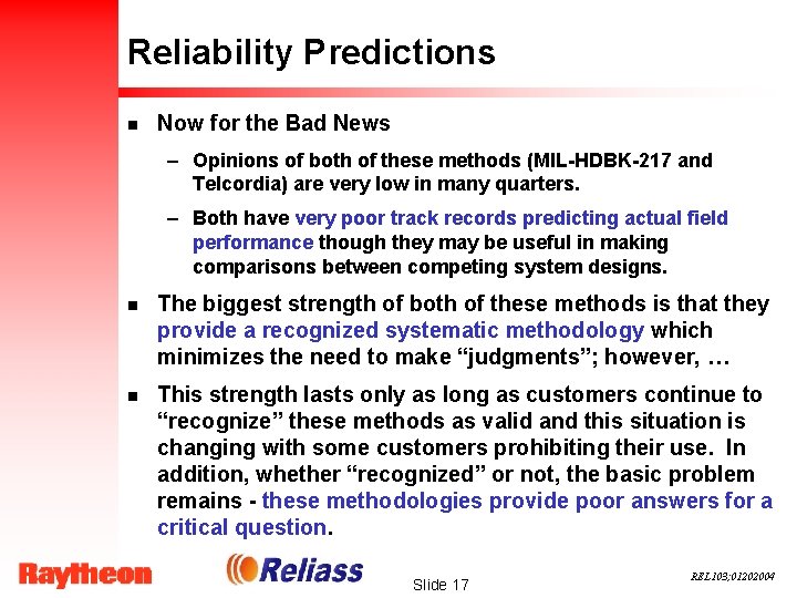 Reliability Predictions n Now for the Bad News – Opinions of both of these