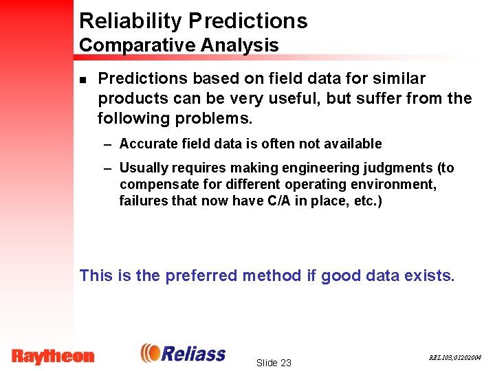 Reliability Predictions Comparative Analysis n Predictions based on field data for similar products can