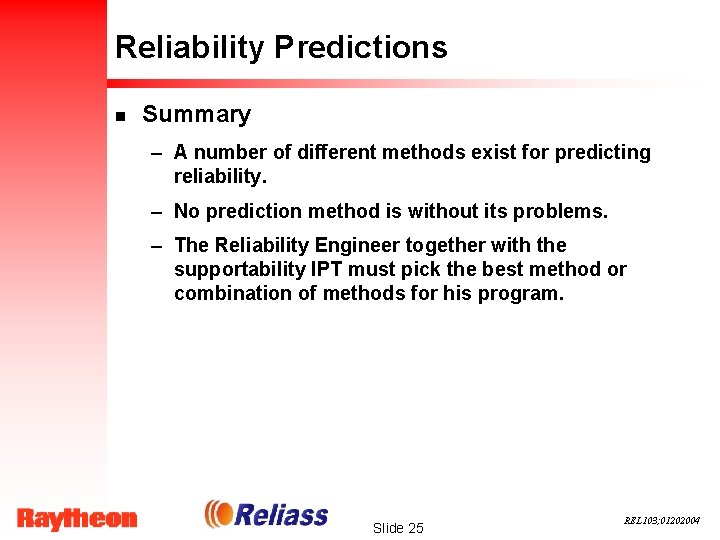 Reliability Predictions n Summary – A number of different methods exist for predicting reliability.