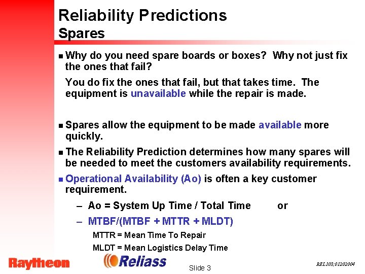 Reliability Predictions Spares n Why do you need spare boards or boxes? Why not