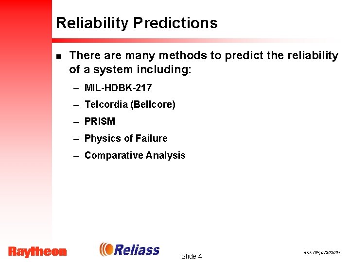 Reliability Predictions n There are many methods to predict the reliability of a system