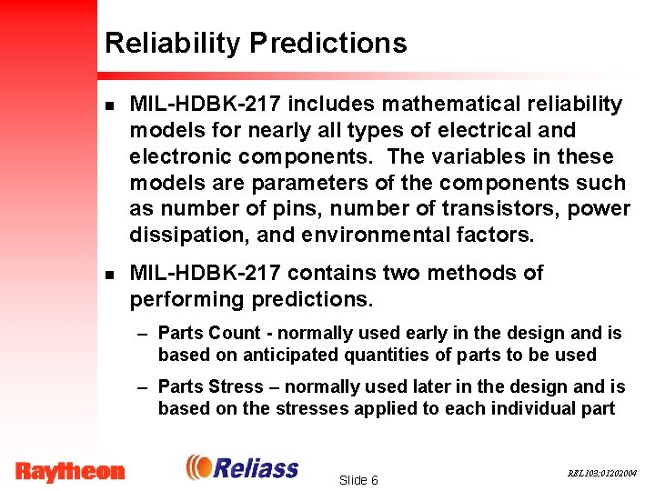 Reliability Predictions n MIL-HDBK-217 includes mathematical reliability models for nearly all types of electrical