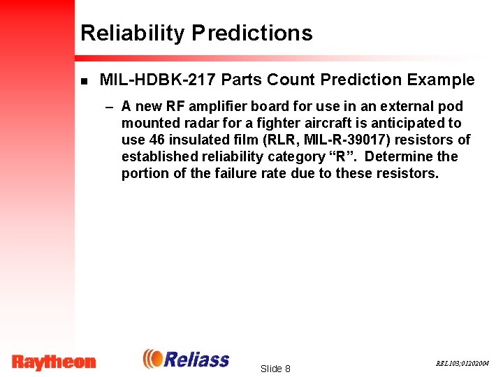 Reliability Predictions n MIL-HDBK-217 Parts Count Prediction Example – A new RF amplifier board