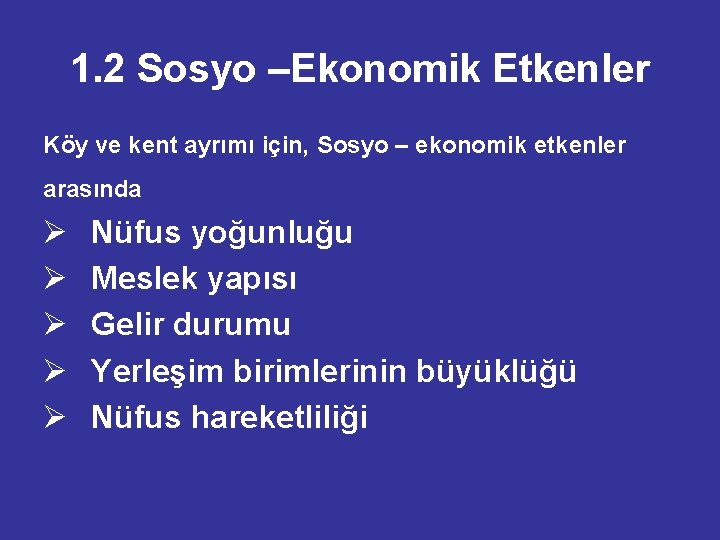 1. 2 Sosyo –Ekonomik Etkenler Köy ve kent ayrımı için, Sosyo – ekonomik etkenler