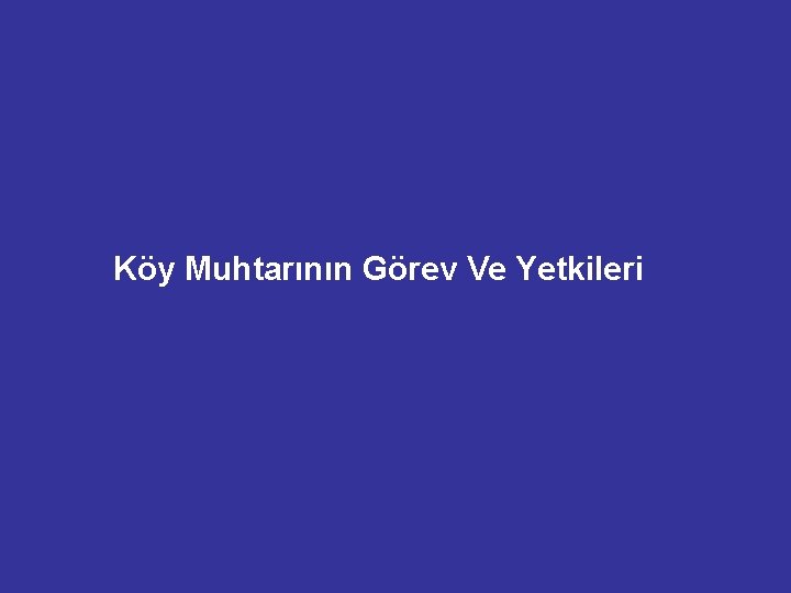 Köy Muhtarının Görev Ve Yetkileri 