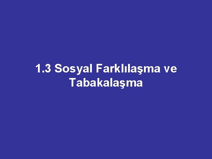 1. 3 Sosyal Farklılaşma ve Tabakalaşma 