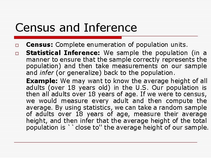 Census and Inference o o Census: Complete enumeration of population units. Statistical Inference: We