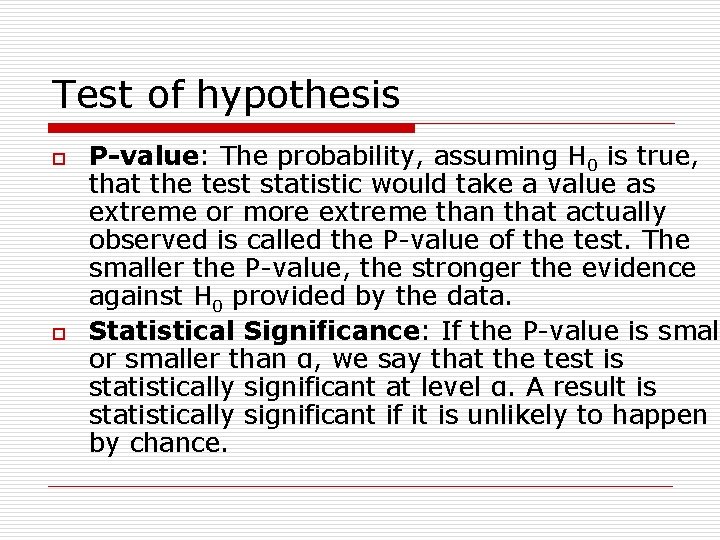 Test of hypothesis o o P-value: The probability, assuming H 0 is true, that