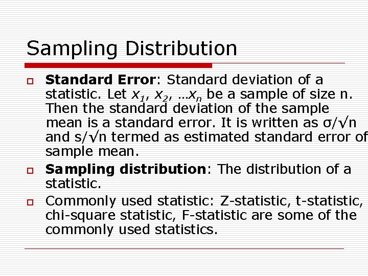 Sampling Distribution o o o Standard Error: Standard deviation of a statistic. Let x