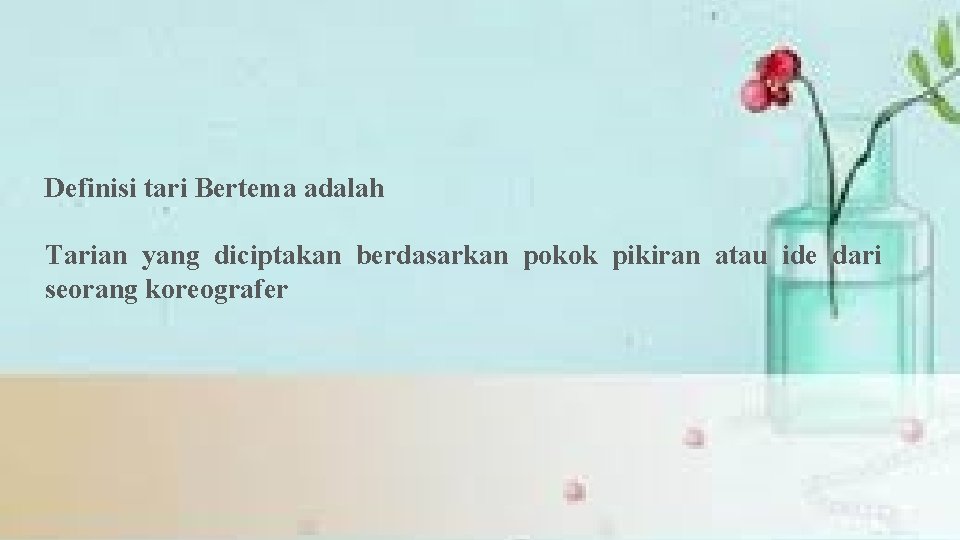 Definisi tari Bertema adalah Tarian yang diciptakan berdasarkan pokok pikiran atau ide dari seorang