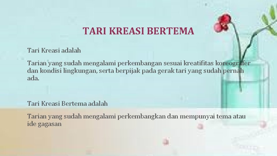 TARI KREASI BERTEMA Tari Kreasi adalah Tarian yang sudah mengalami perkembangan sesuai kreatifitas koreografer