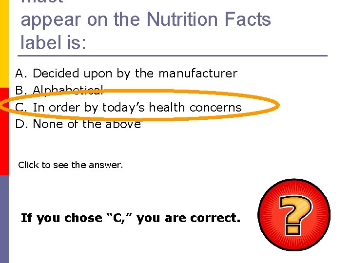 must appear on the Nutrition Facts label is: A. B. C. D. Decided upon