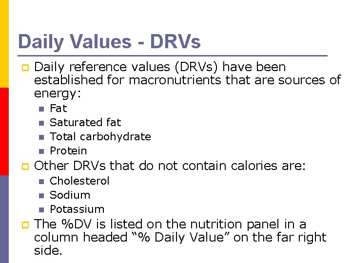 Daily Values - DRVs p Daily reference values (DRVs) have been established for macronutrients