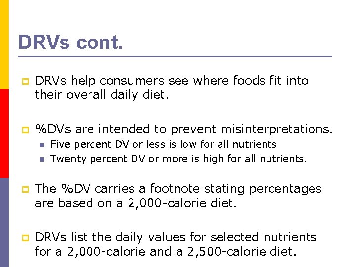 DRVs cont. p DRVs help consumers see where foods fit into their overall daily