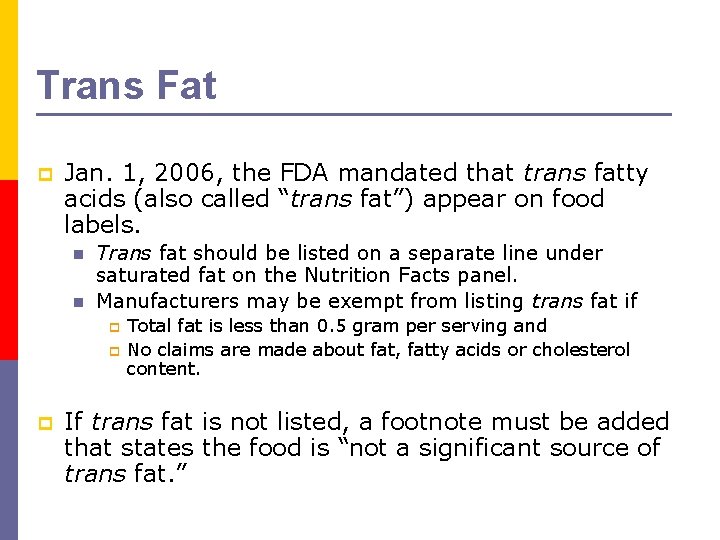 Trans Fat p Jan. 1, 2006, the FDA mandated that trans fatty acids (also