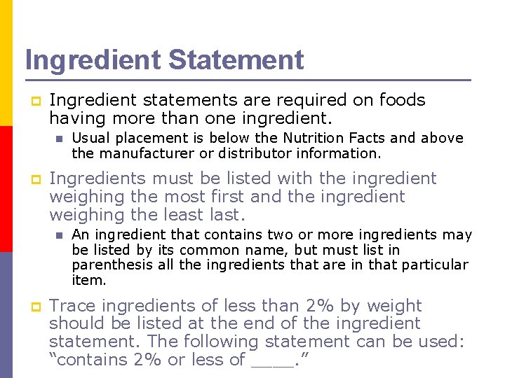 Ingredient Statement p Ingredient statements are required on foods having more than one ingredient.