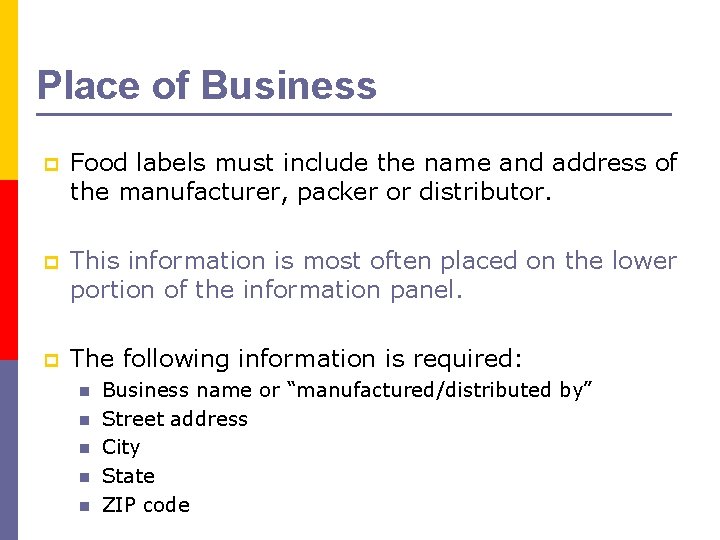 Place of Business p Food labels must include the name and address of the