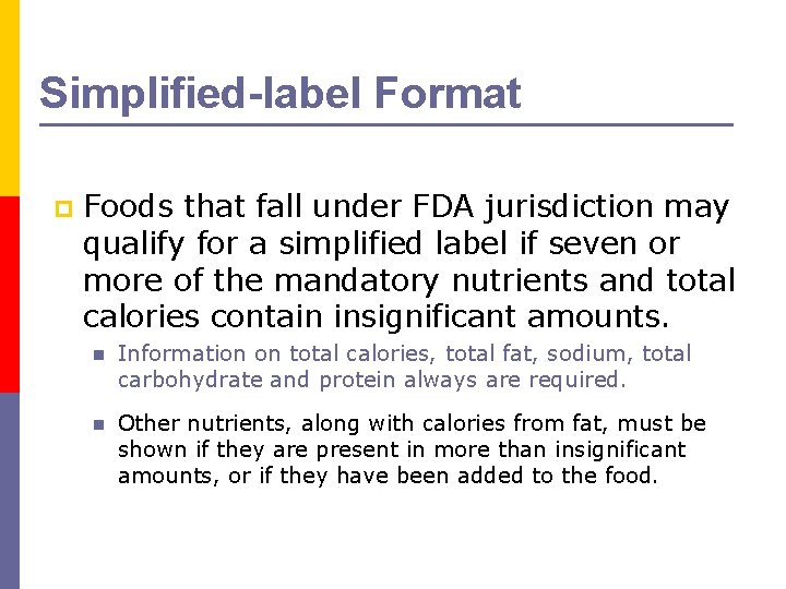 Simplified-label Format p Foods that fall under FDA jurisdiction may qualify for a simplified