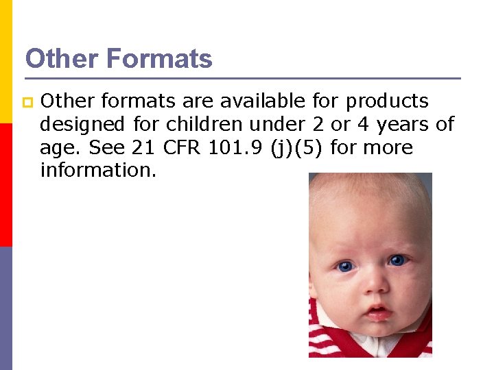 Other Formats p Other formats are available for products designed for children under 2