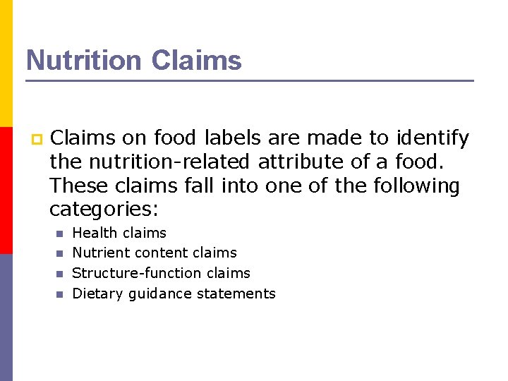 Nutrition Claims p Claims on food labels are made to identify the nutrition-related attribute