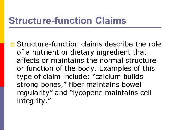 Structure-function Claims p Structure-function claims describe the role of a nutrient or dietary ingredient