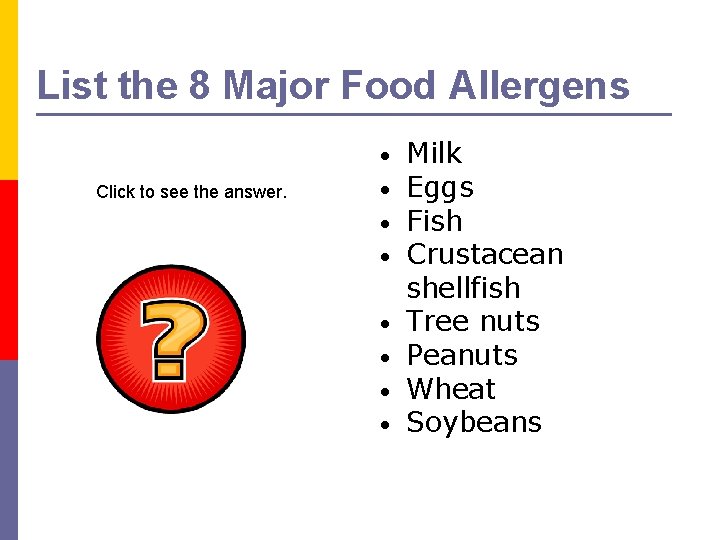 List the 8 Major Food Allergens • Click to see the answer. • •