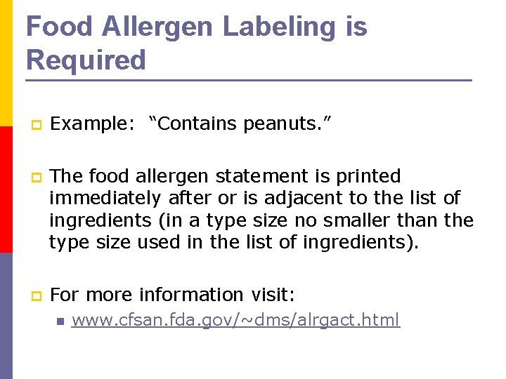 Food Allergen Labeling is Required p Example: “Contains peanuts. ” p The food allergen