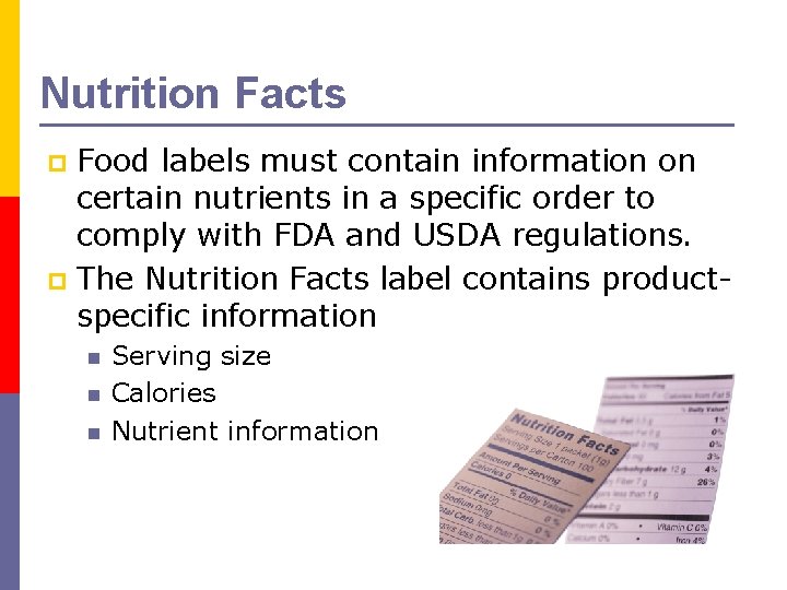 Nutrition Facts Food labels must contain information on certain nutrients in a specific order