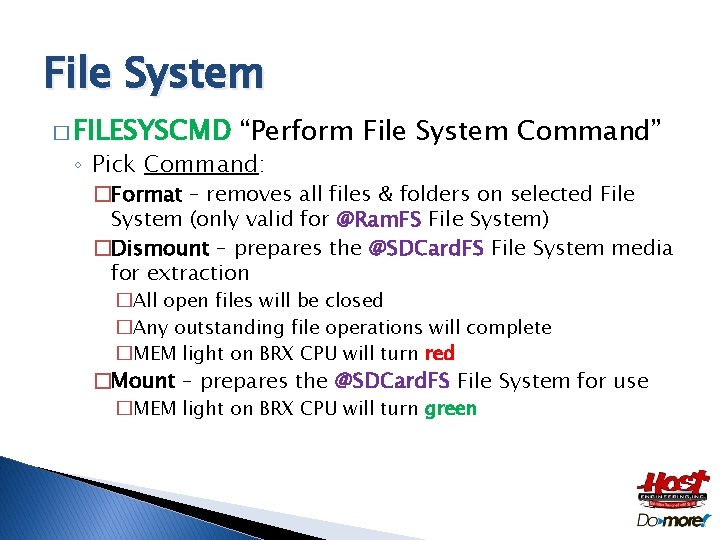 File System � FILESYSCMD “Perform File System Command” ◦ Pick Command: �Format – removes