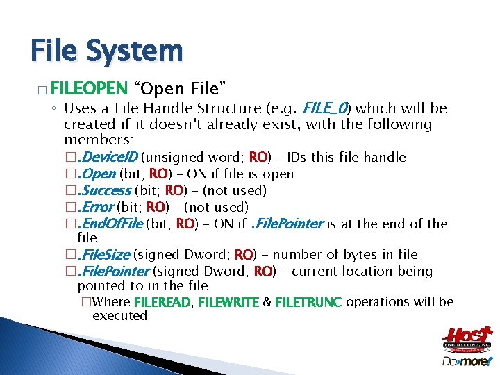 File System � FILEOPEN “Open File” ◦ Uses a File Handle Structure (e. g.