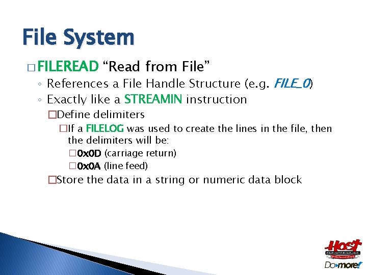 File System � FILEREAD “Read from File” ◦ References a File Handle Structure (e.