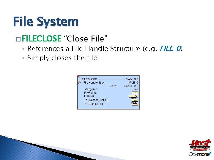 File System � FILECLOSE “Close File” ◦ References a File Handle Structure (e. g.