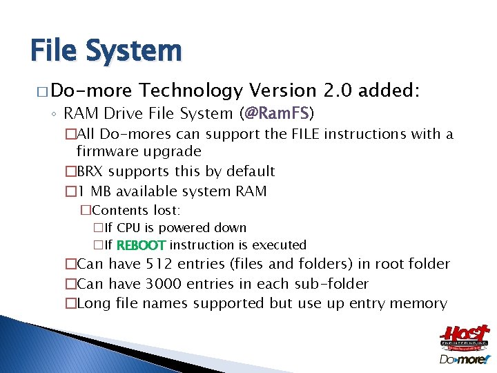 File System � Do-more Technology Version 2. 0 added: ◦ RAM Drive File System