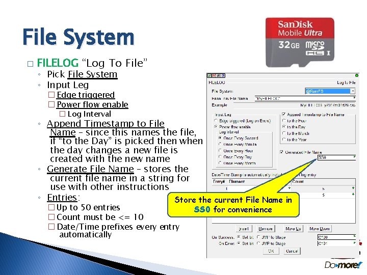 File System � FILELOG “Log To File” ◦ Pick File System ◦ Input Leg