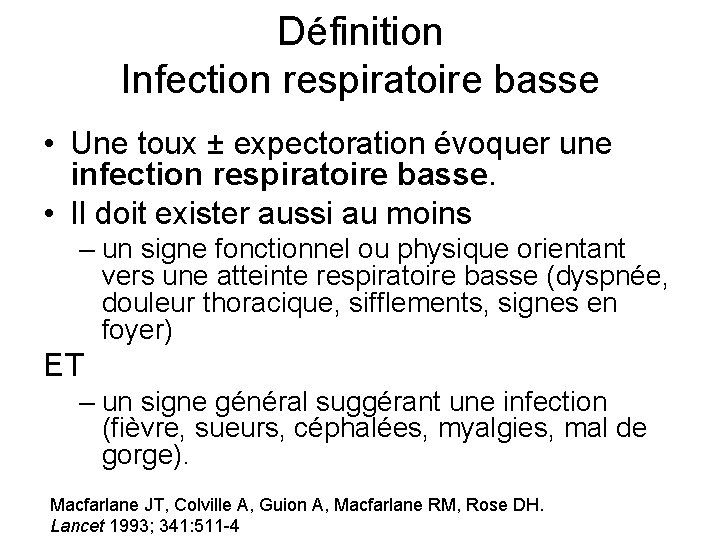 Définition Infection respiratoire basse • Une toux ± expectoration évoquer une infection respiratoire basse.