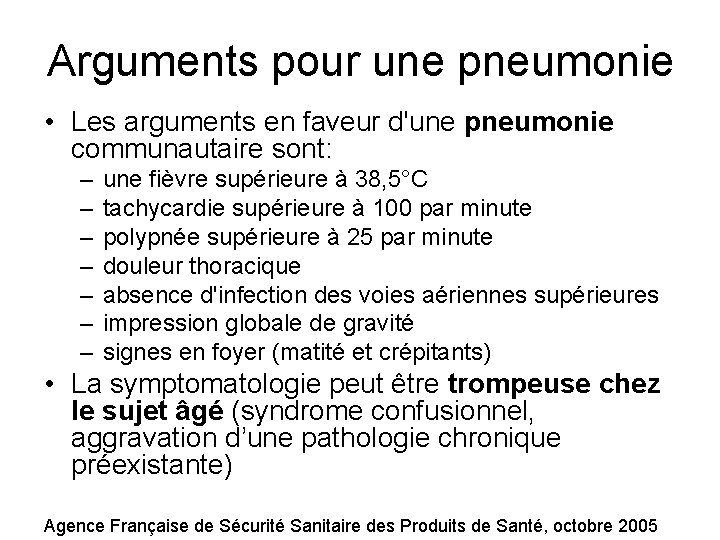 Arguments pour une pneumonie • Les arguments en faveur d'une pneumonie communautaire sont: –