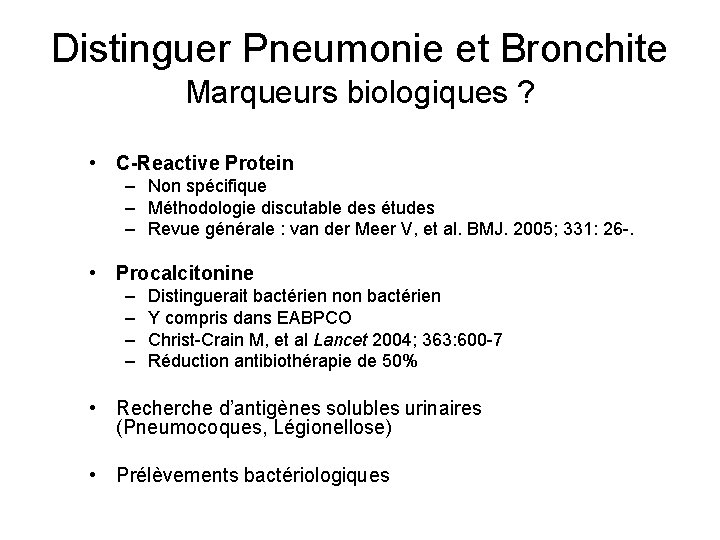 Distinguer Pneumonie et Bronchite Marqueurs biologiques ? • C-Reactive Protein – Non spécifique –