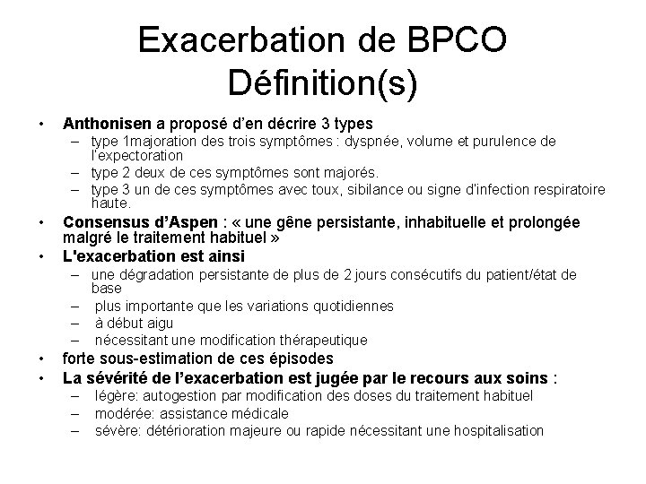 Exacerbation de BPCO Définition(s) • Anthonisen a proposé d’en décrire 3 types – type