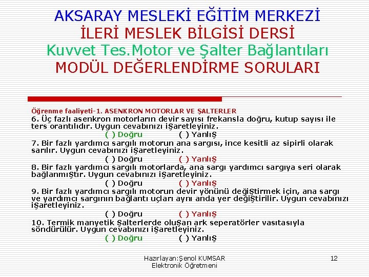 AKSARAY MESLEKİ EĞİTİM MERKEZİ İLERİ MESLEK BİLGİSİ DERSİ Kuvvet Tes. Motor ve Şalter Bağlantıları