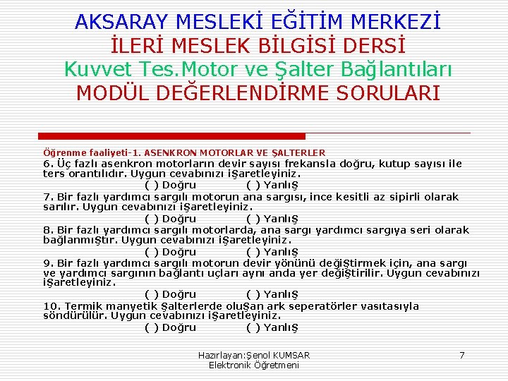 AKSARAY MESLEKİ EĞİTİM MERKEZİ İLERİ MESLEK BİLGİSİ DERSİ Kuvvet Tes. Motor ve Şalter Bağlantıları