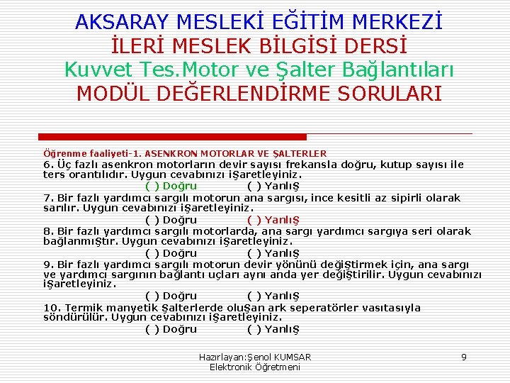 AKSARAY MESLEKİ EĞİTİM MERKEZİ İLERİ MESLEK BİLGİSİ DERSİ Kuvvet Tes. Motor ve Şalter Bağlantıları