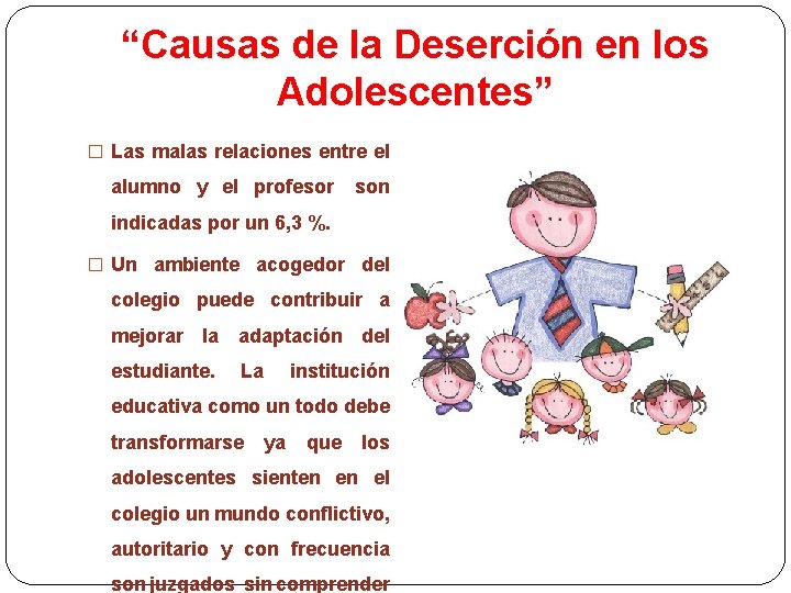 “Causas de la Deserción en los Adolescentes” � Las malas relaciones entre el alumno