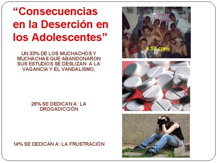 “Consecuencias en la Deserción en los Adolescentes” UN 33% DE LOS MUCHACHOS Y MUCHACHAS