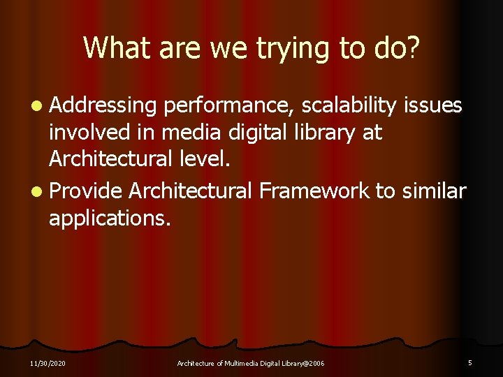 What are we trying to do? l Addressing performance, scalability issues involved in media